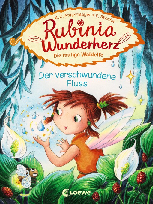 Title details for Rubinia Wunderherz, die mutige Waldelfe (Band 3)--Der verschwundene Fluss by Karen Christine Angermayer - Available